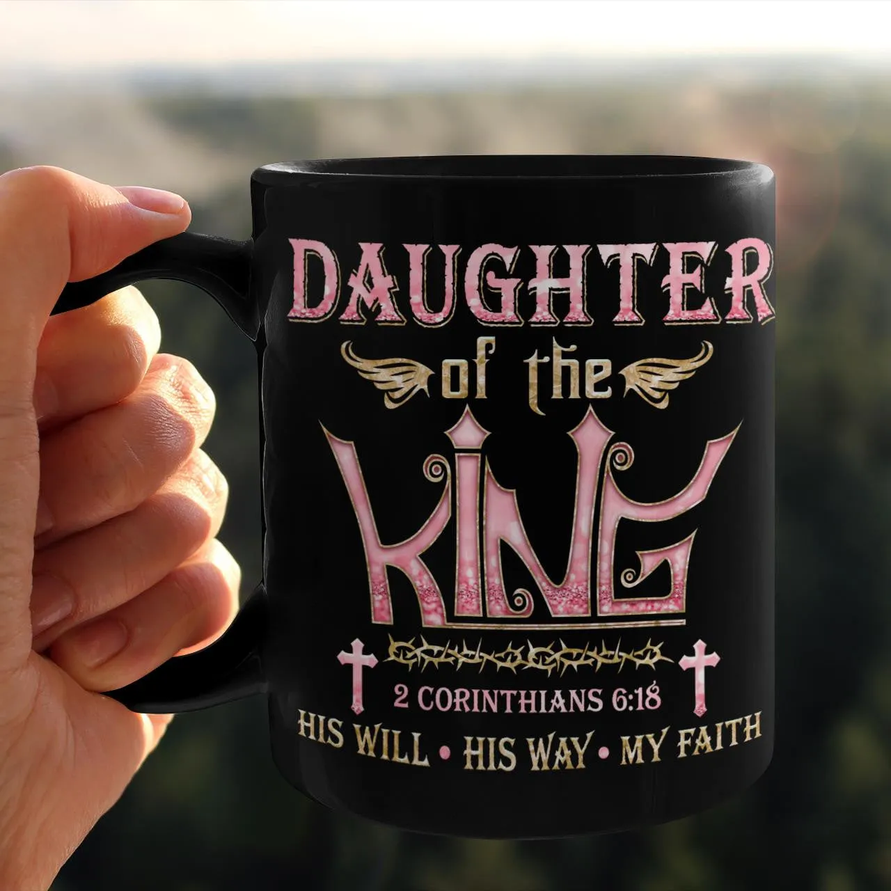 Daughter Of The King His Will His Way My Faith, God Mug, Jesus Mug, Faith Mug, Christ Mug