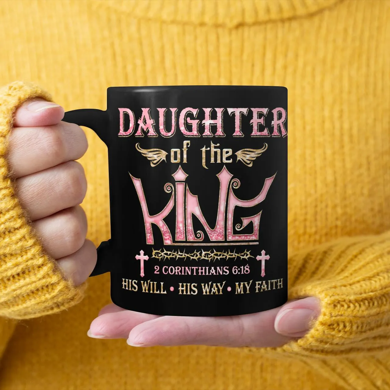 Daughter Of The King His Will His Way My Faith, God Mug, Jesus Mug, Faith Mug, Christ Mug