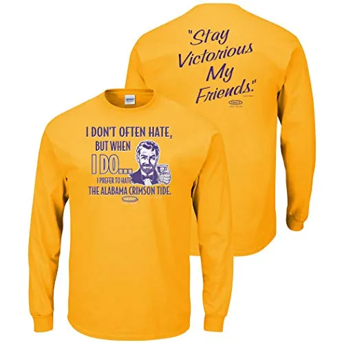 Louisiana State Football Fans. Stay Victorious. I Don't Often Hate (Anti-Alabama) Shirt